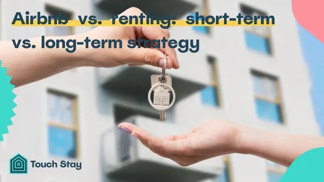 Airbnb vs. renting: short-term vs. long-term strategy