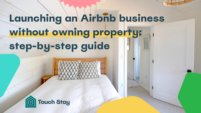 Launching an Airbnb business without owning property: step-by-step 